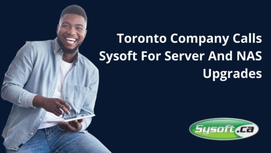 Toronto Company Calls Sysoft For Server And NAS Upgrades
