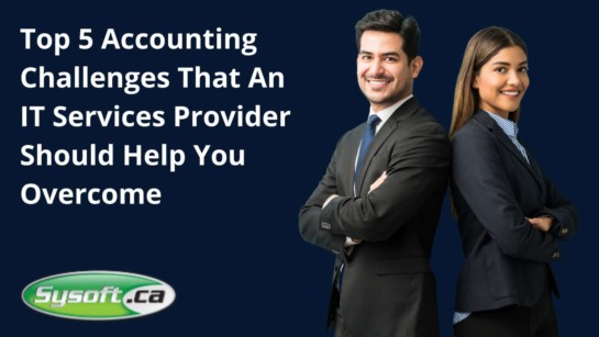 Top 5 Accounting Challenges That An IT Services Provider Should Help You Overcome
